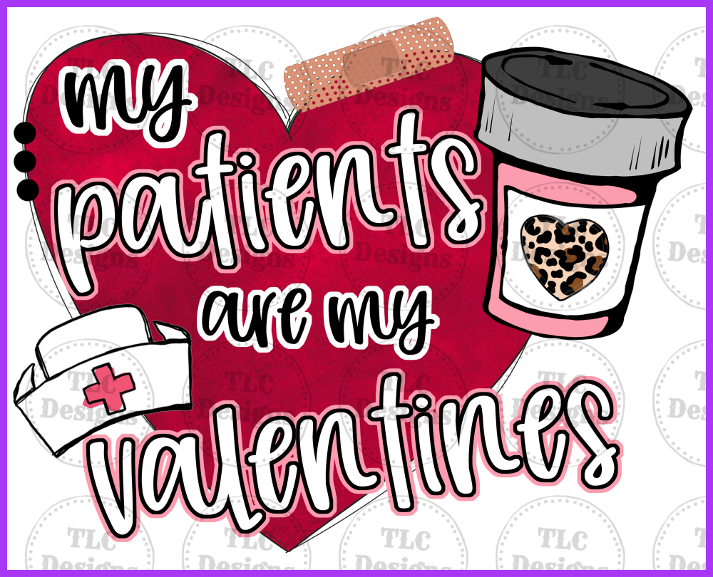 My Patients Are My Valentines Full Color Transfers