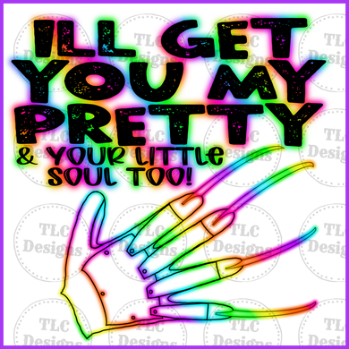Neon- I Will Get You My Pretty Full Color Transfers