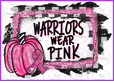 October Breast Awareness Month- Warriors Wear Pink Full Color Transfers