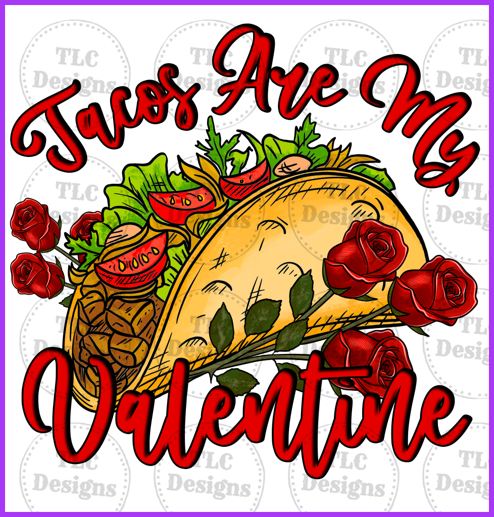 Og - Tacos Are My Valentine Full Color Transfers