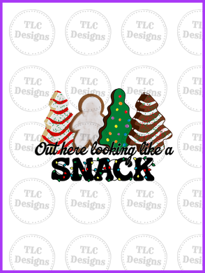 Out Here Looking Like A Snack Full Color Transfers