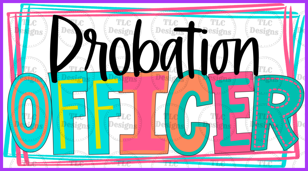 Probation Officer – TLC Designs and Customs, LLP