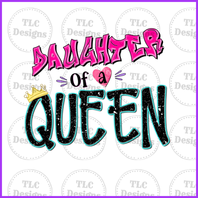 Queen Of A Daughter Full Color Transfers