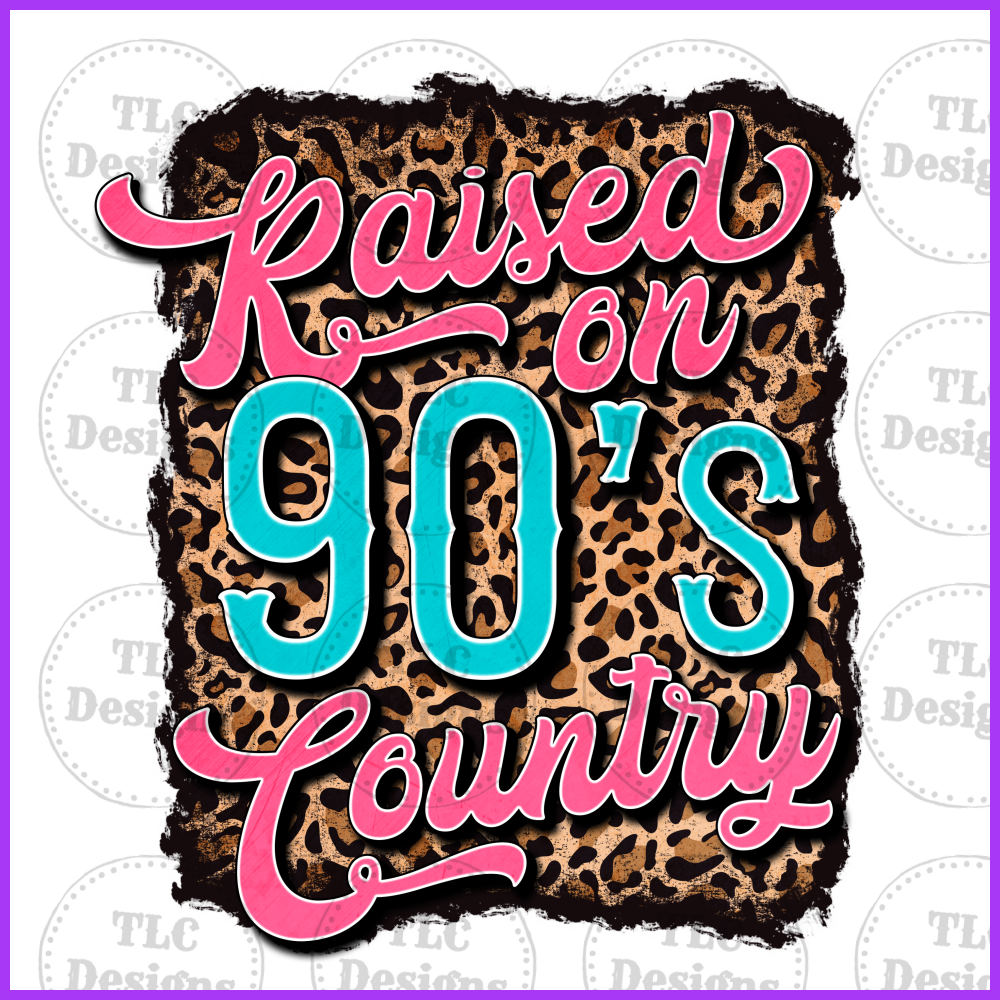 Raised On 90S Country Full Color Transfers