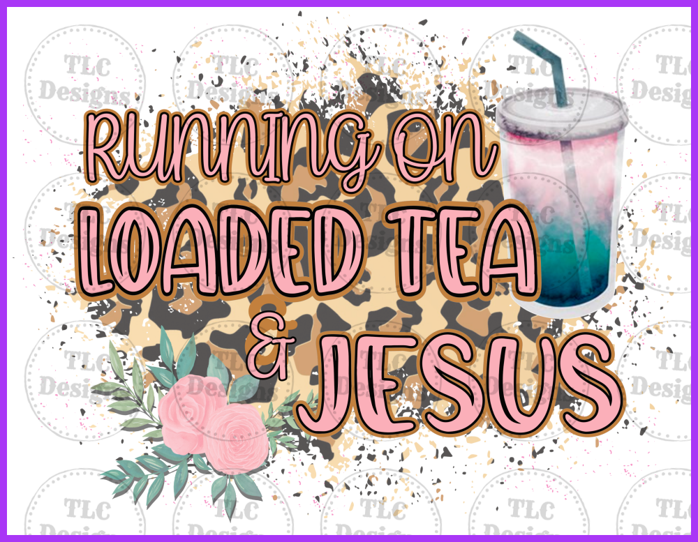 Running On Loaded Tea And Jesus Full Color Transfers