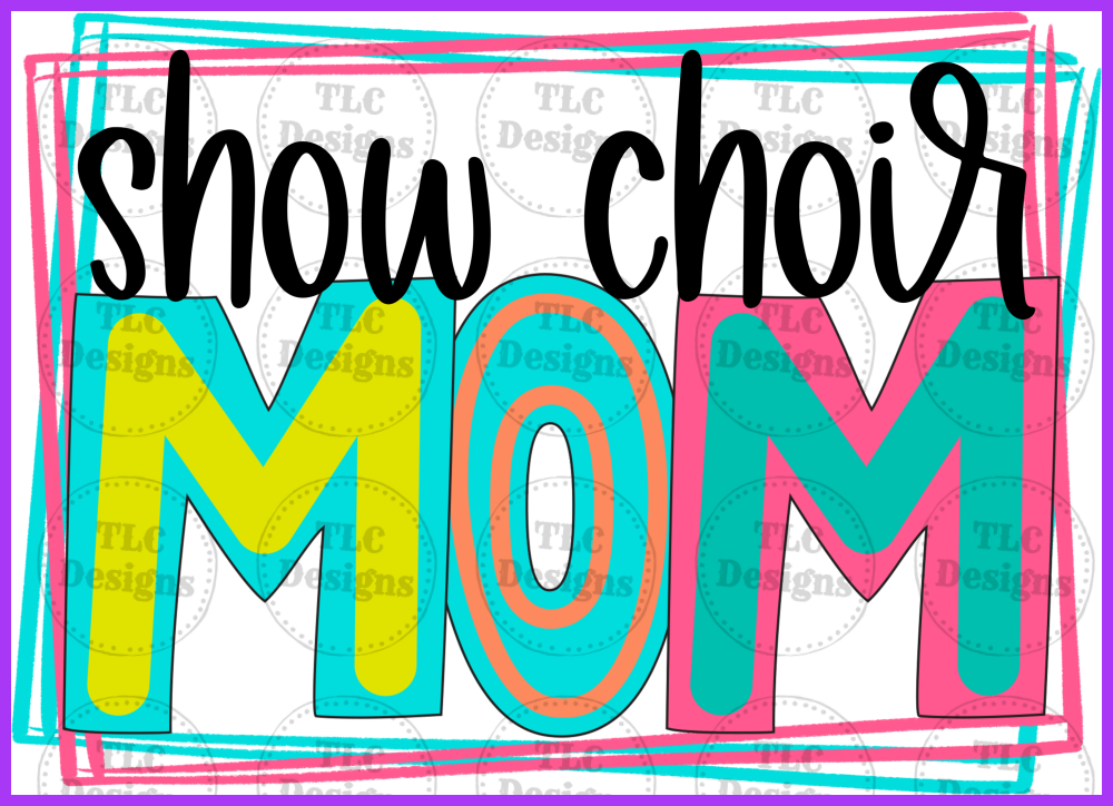 Show Choir Mom Full Color Transfers