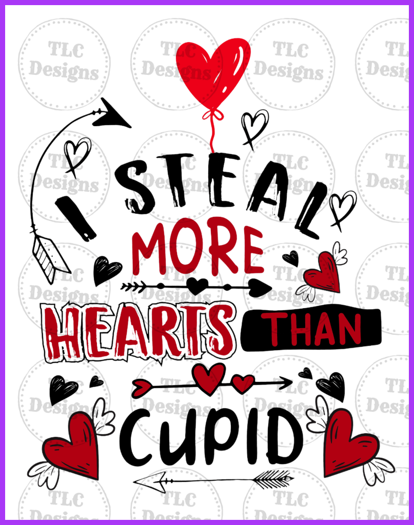 Steal More Hearts Than Cupid Full Color Transfers