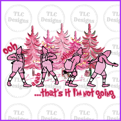 Thats It I Am Not Going All Pink Full Color Transfers