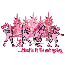 Load image into Gallery viewer, Thats It I Am Not Going All Pink Full Color Transfers
