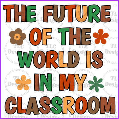 The Future Is In My Classroom Full Color Transfers