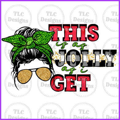 This Is Jolly As I Get Full Color Transfers