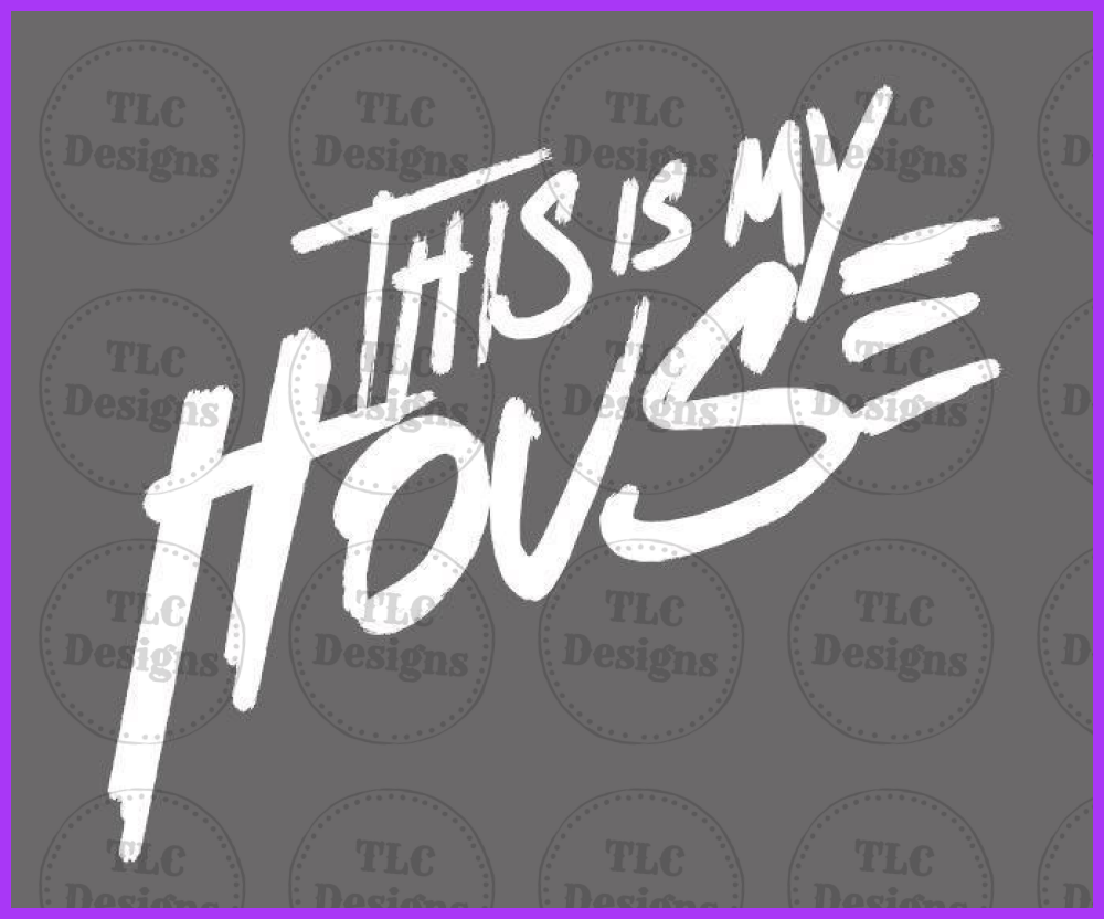 This Is My House White Font Full Color Transfers