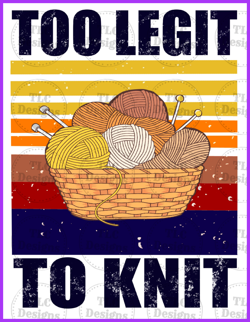 Too Legit To Knit Full Color Transfers
