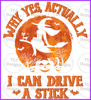 Why Yes I Can Drive A Stick Full Color Transfers