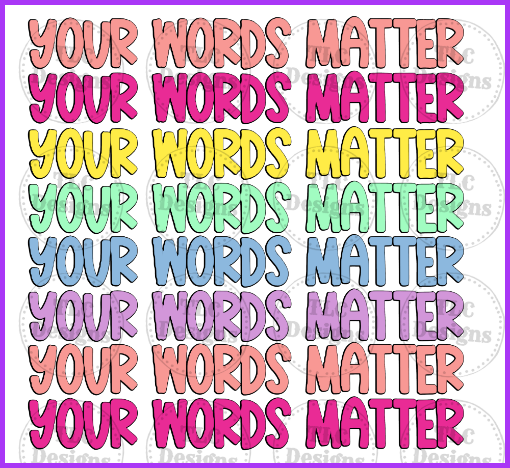 Your Words Matter Full Color Transfers